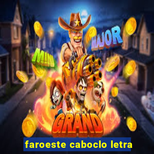 faroeste caboclo letra